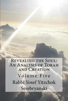 Paperback Revealing the Soul: An Analysis of Torah and Creation: Volume Five Book