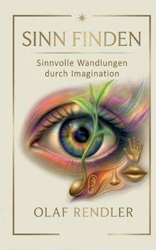 Paperback Sinn finden: Sinnvolle Wandlungen durch Imagination [German] Book