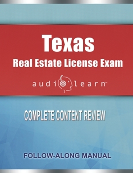 Texas Real Estate License Exam AudioLearn: Complete Audio Review for the Real Estate License Examination in Texas!