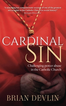 Paperback Cardinal Sin: Challenging Power Abuse in the Catholic Church Book