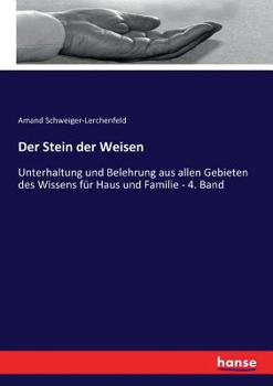 Paperback Der Stein der Weisen: Unterhaltung und Belehrung aus allen Gebieten des Wissens für Haus und Familie - 4. Band [German] Book