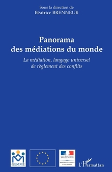 Panorama des médiations du monde: La médiation, langage universel de règlement des conflits (French Edition)