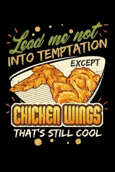 Lead Me Not Into Temptation Except Chicken Wings That's Still Cool: Personal Planner 24 month 100 page 6 x 9 Dated Calendar Notebook For 2020-2021 Academic Year