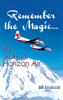 Hardcover Remember the Magic...: The Story of Horizon Air Book