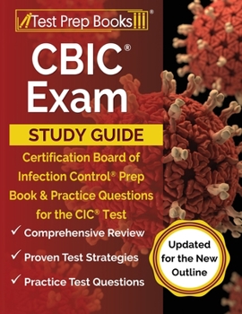 Paperback CBIC Exam Study Guide: Certification Board of Infection Control Prep Book and Practice Questions for the CIC Test [Updated for the New Outlin Book