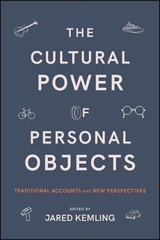 The Cultural Power of Personal Objects: Traditional Accounts and New Perspectives - Book  of the SUNY Series in American Philosophy and Cultural Thought