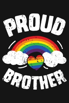 Paperback Proud Brother: LGBT Pride Lined Notebook, Journal, Organizer, Diary, Composition Notebook, Gifts for LGBT Community and Supporters Book