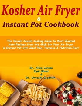 Paperback Kosher Air Fryer & Instant Pot Cookbook: The Israeli Jewish Cooking Guide to Most Wanted Keto Recipes from the Shuk for Your Air Fryer & Instant Pot w Book