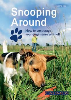 Paperback Snooping Around!: Train Your Dog to Be an Expert Sniffer Book