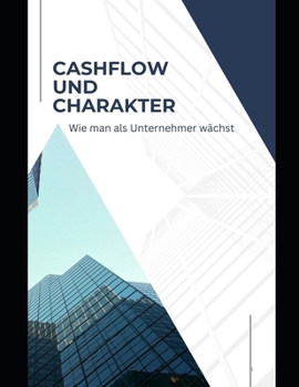 Paperback Cashflow und Charakter Wie man als Unternehmer wächst [German] Book
