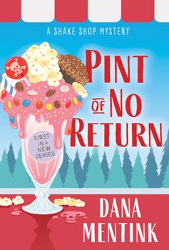 Pint of No Return - Book #1 of the Shake Shop Mystery