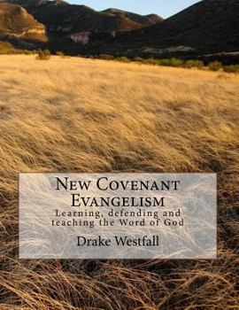 Paperback New Covenant Evangelism: Learning, defending and teaching the Word of God Book