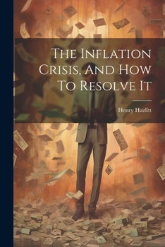 Paperback The Inflation Crisis, And How To Resolve It Book
