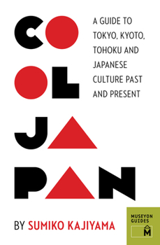 Paperback Cool Japan: A Guide to Tokyo, Kyoto, Tohoku and Japanese Culture Past and Present Book