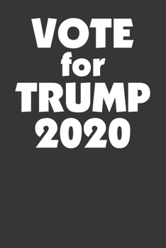 Paperback Vote For Trump 2020 120 Page Notebook Lined Journal For Lovers Of Trump Book