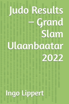 Paperback Judo Results - Grand Slam Ulaanbaatar 2022 Book