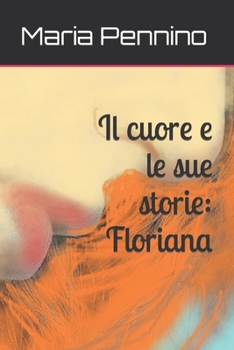 Paperback Il cuore e le sue storie: Floriana [Italian] Book