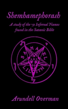 Paperback Shemhamephorash: A study of the 79 Infernal Names found in the Satanic Bible. Book