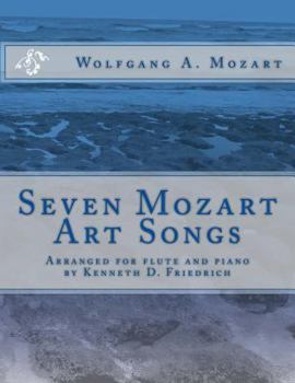 Paperback Seven Mozart Art Songs: Arranged for flute and piano by Kenneth D. Friedrich Book