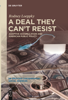 Paperback A Deal They Can't Resist: Adaptive Accumulation and American Public Policy Book