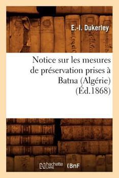 Paperback Notice Sur Les Mesures de Préservation Prises À Batna (Algérie) (Éd.1868) [French] Book