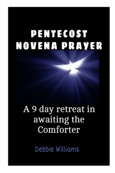 Paperback Pentecost Novena Prayer: A-9 Day Retreat in awaiting the Comforter Book