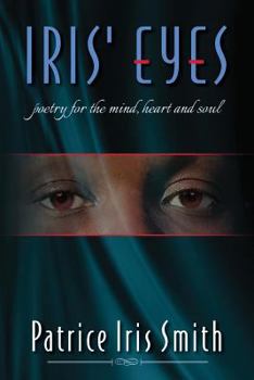 Paperback Iris' Eyes: Poetry for the Mind, Heart and Soul Book