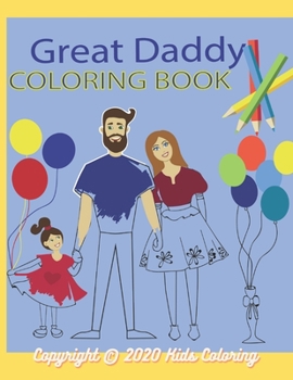 Paperback Coloring Book-Great Daddy: A warm story with Coloring Pages for kids, Boys and Girls for Relaxation and reading amazing art activities /Big size Book
