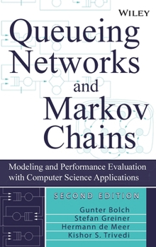 Hardcover Queueing Networks and Markov Chains: Modeling and Performance Evaluation with Computer Science Applications Book