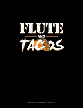 Paperback Flute And Tacos: Monthly Bill Planner & Organizer Book