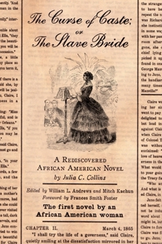 Hardcover The Curse of Caste; Or the Slave Bride: A Rediscovered African American Novel by Julia C. Collins Book