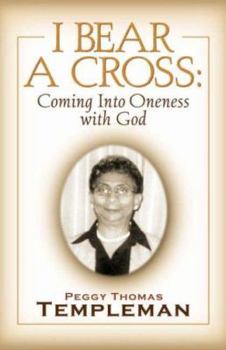 I Bear A Cross: Coming Into Oneness with God