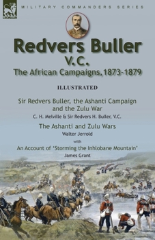 Paperback Redvers Buller V.C., the African Campaigns,1873-1879-Sir Redvers Buller, the Ashanti Campaign and the Zulu War by C. H. Melville & Sir Redvers H. Bull Book