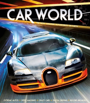 Hardcover Car World: The Most Amazing Automobiles on Earth Book