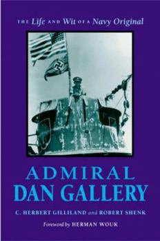 Hardcover Admiral Dan Gallery: The Life and Wit of a Navy Original Book