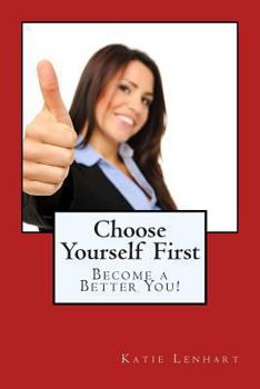 Paperback Choose Yourself First: Become a Better You! Book