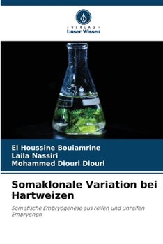 Somaklonale Variation bei Hartweizen: Somatische Embryogenese aus reifen und unreifen Embryonen
