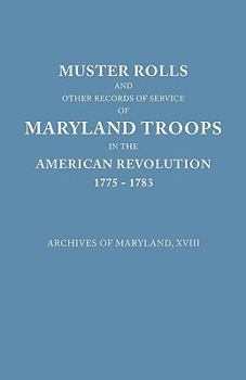 Paperback Muster Rolls and Other Records of Service of Maryland Troops in the American Revolution, 1775-1783. Archives of Maryland Book