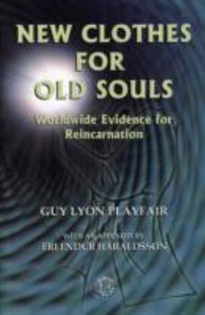 Hardcover New Clothes for Old Souls: Worldwide Evidence for Reincarnation Book