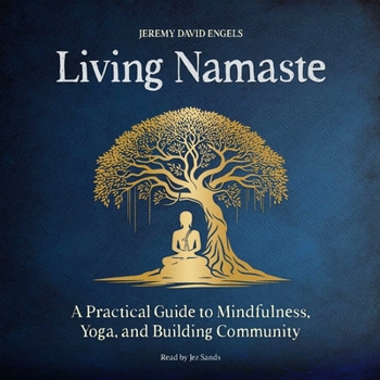 Misc. Living Namaste: A Practical Guide to Mindfulness, Yoga, and Building Community Book