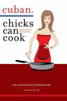 Paperback Cuban Chicks Can Cook: The Indispensible Guide to Basic Cuban Favorites. Book