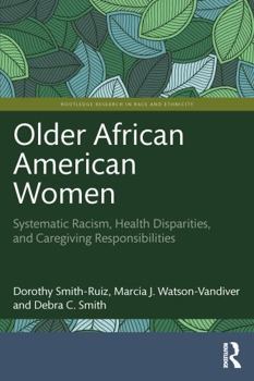 Paperback Older African American Women: Systematic Racism, Health Disparities, and Caregiving Responsibilities Book