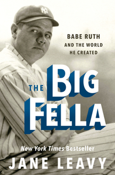 Hardcover The Big Fella: Babe Ruth and the World He Created Book