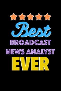 Paperback Best Broadcast News Analyst Evers Notebook - Broadcast News Analyst Funny Gift: Lined Notebook / Journal Gift, 120 Pages, 6x9, Soft Cover, Matte Finis Book