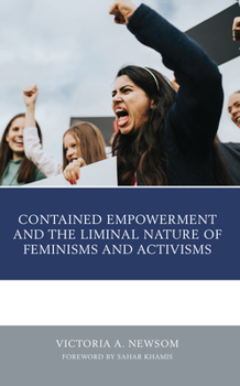 Hardcover Contained Empowerment and the Liminal Nature of Feminisms and Activisms Book