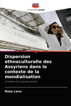 Paperback Dispersion ethnoculturelle des Assyriens dans le contexte de la mondialisation [French] Book