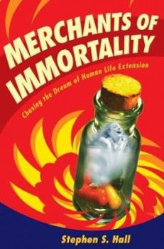 Hardcover Merchants of Immortality: Chasing the Dream of Human Life Extension Book