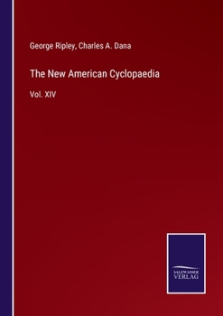 Paperback The New American Cyclopaedia: Vol. XIV Book