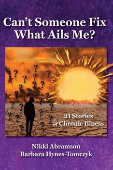 Paperback Can't Someone Fix What Ails Me?: 21 Stories of Chronic Illness Book