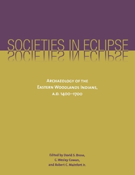 Paperback Societies in Eclipse: Archaeology of the Eastern Woodlands Indians, A.D. 1400-1700 Book